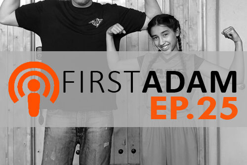 FirstAdam EP. 25 Daddy’s Girl Pt.2