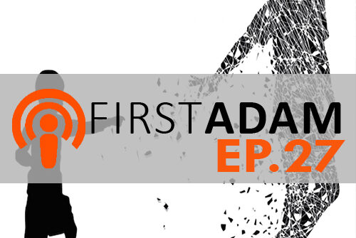 FirstAdam EP. 27 Father to the Fatherless