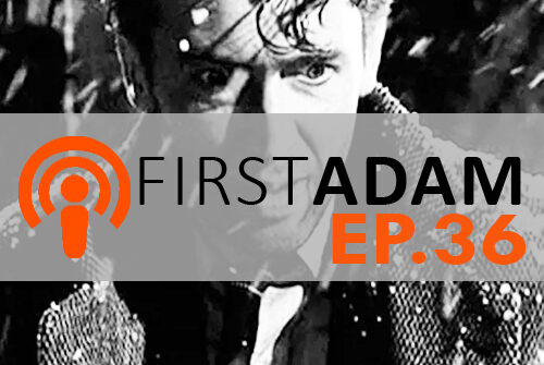 FirstAdam EP. 36 Is It A Wonderful Life?