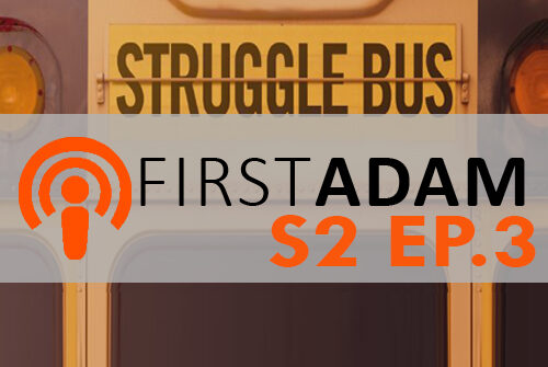 FirstAdam S2 EP. 3 The Struggle Bus